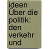 Ideen Über Die Politik: Den Verkehr Und by Arnold Herrmann Ludwig Heeren