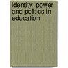 Identity, Power and Politics in Education door Deborah Youdell