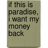 If This Is Paradise, I Want My Money Back by Claudia Carroll