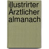 Illustrirter Ärztlicher Almanach door Adolf Kllay