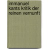Immanuel Kants Kritik Der Reinen Vernunft by Immanual Kant