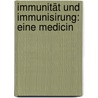 Immunität Und Immunisirung: Eine Medicin door Ludwig Hopf