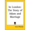 In London: The Story Of Adam And Marriage door Conal O'Riordan
