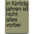 In fünfzig Jahren ist nicht alles vorbei