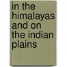 In the Himalayas and on the Indian Plains by Constance Frederica Gordon Cumming