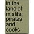 In the Land of Misfits, Pirates and Cooks
