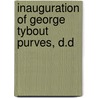 Inauguration Of George Tybout Purves, D.D by George T. Purves