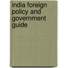 India Foreign Policy and Government Guide door Onbekend