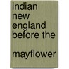 Indian New England Before The  Mayflower by Howard S. Russell