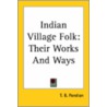 Indian Village Folk: Their Works And Ways by T.B. Pandian
