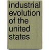 Industrial Evolution of the United States door Carroll Davidson Wright