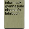 Informatik Gymnasiale Oberstufe. Lehrbuch door Onbekend