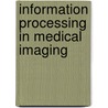 Information Processing In Medical Imaging by Jerry L. Prince