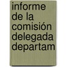 Informe De La Comisión Delegada Departam by Unknown