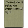 Informe De La Estación Experimental Agro door Onbekend