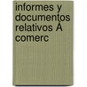 Informes Y Documentos Relativos Á Comerc by Unknown
