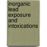 Inorganic Lead Exposure and Intoxications door N. Sannolo