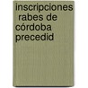 Inscripciones  Rabes De Córdoba Precedid door . Anonymous