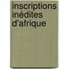 Inscriptions Inédites D'Afrique door Lï¿½On Renier