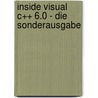 Inside Visual C++ 6.0 - Die Sonderausgabe by David Kruglinski