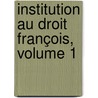 Institution Au Droit François, Volume 1 door Rodolphe Dareste