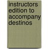 Instructors Edition To Accompany Destinos by Unknown