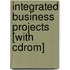 Integrated Business Projects [with Cdrom]