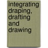 Integrating Draping, Drafting And Drawing by Kathleen Maggio