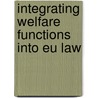 Integrating Welfare Functions Into Eu Law by Neergaard