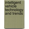 Intelligent Vehicle Technology And Trends by Richard Bishop