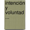 Intención Y Voluntad ... by Mario A. Carranza