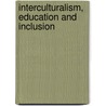 Interculturalism, Education and Inclusion door Jagdish S. Gundara
