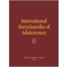 International Encyclopedia of Adolescence door Jeffrey Jensen Arnett
