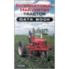 International Harvestor Tractor Data Book door Guy Fay