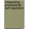 Interpreting Professional Self-Regulation door Celia Davis
