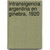 Intransigencia Argentina En Ginebra, 1920 by Angel Luis Benvenutto