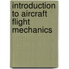 Introduction To Aircraft Flight Mechanics door Thomas R. Yechout