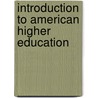 Introduction To American Higher Education door Onbekend