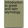 Introduction to Greek and Latin Etymology by John Peile