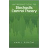 Introduction to Stochastic Control Theory door Karl J. Astrom