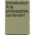 Introduction Á La Philosophie, Contenant