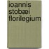 Ioannis Stobæi Florilegium