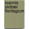 Ioannis Stobæi Florilegium by Thomas Gainsford