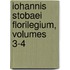 Iohannis Stobaei Florilegium, Volumes 3-4