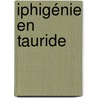 Iphigénie En Tauride door Henri Weil