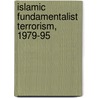 Islamic Fundamentalist Terrorism, 1979-95 by Edgar O'Ballance