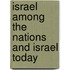 Israel Among The Nations And Israel Today