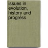 Issues In Evolution, History And Progress door Robert P. Scharlemann