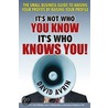 It's Not Who You Know It's Who Knows You! by David Avrin