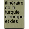 Itinéraire De La Turquie D'Europe Et Des door Aristide Michel Perrot